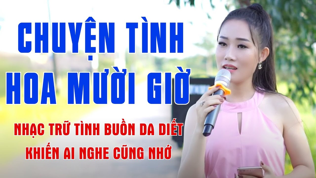 Chuyện Tình Hoa Mười Giờ - Giọng Ca Nhạc Trữ Tình Buồn Da Diết Khiến Ai Nghe Cũng Nhớ - Khánh Đan