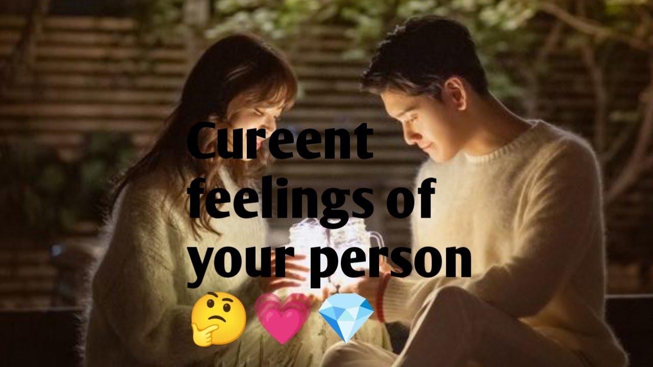 Cureent feelings of your person 🤔💗💎