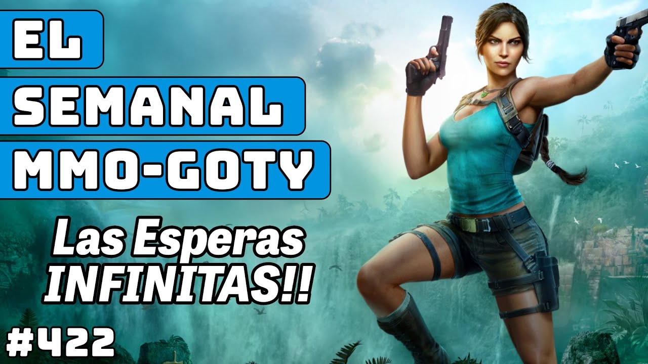 Semanal MMO-GOTYs 422  ▶️ Muchas esperas, Paladines, Regresos Y frustraciones ...