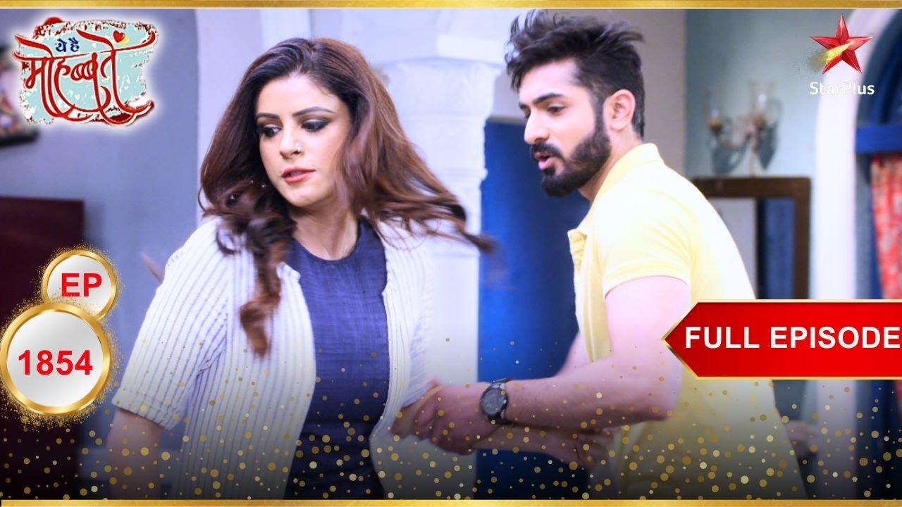 Natasha's rude behaviour! | Full Episode:1854 | Yeh Hai Mohabbatein