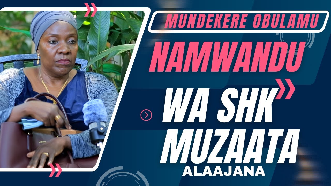 EBINTU BYONNA MUBITWALE NAYE MUNDEKERE OBULAMU- NAMWANDU WA SHK MUZAATA
