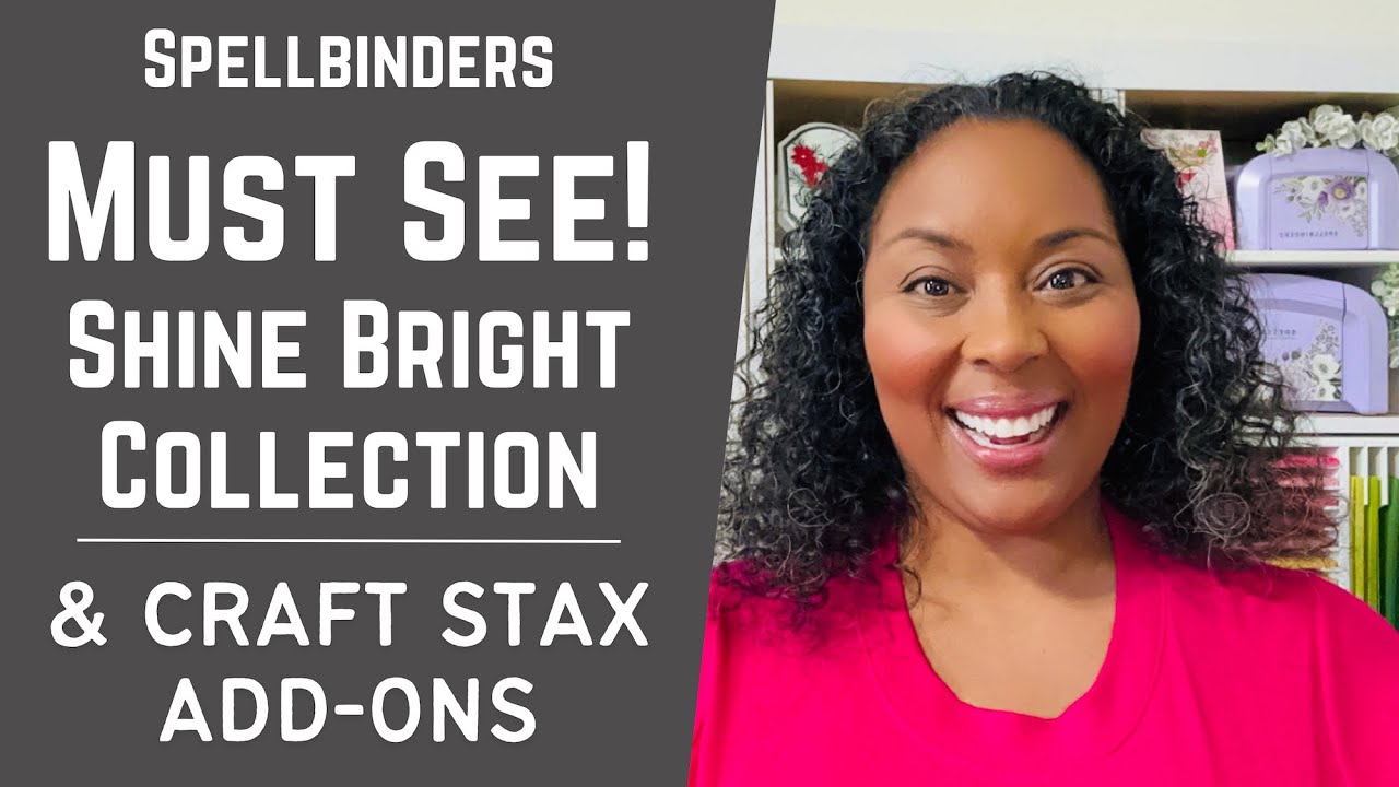 Must See! Shine Bright Collection & Great Craft Stax Add-Ons w/ Spellbinders | #teamspellbinders