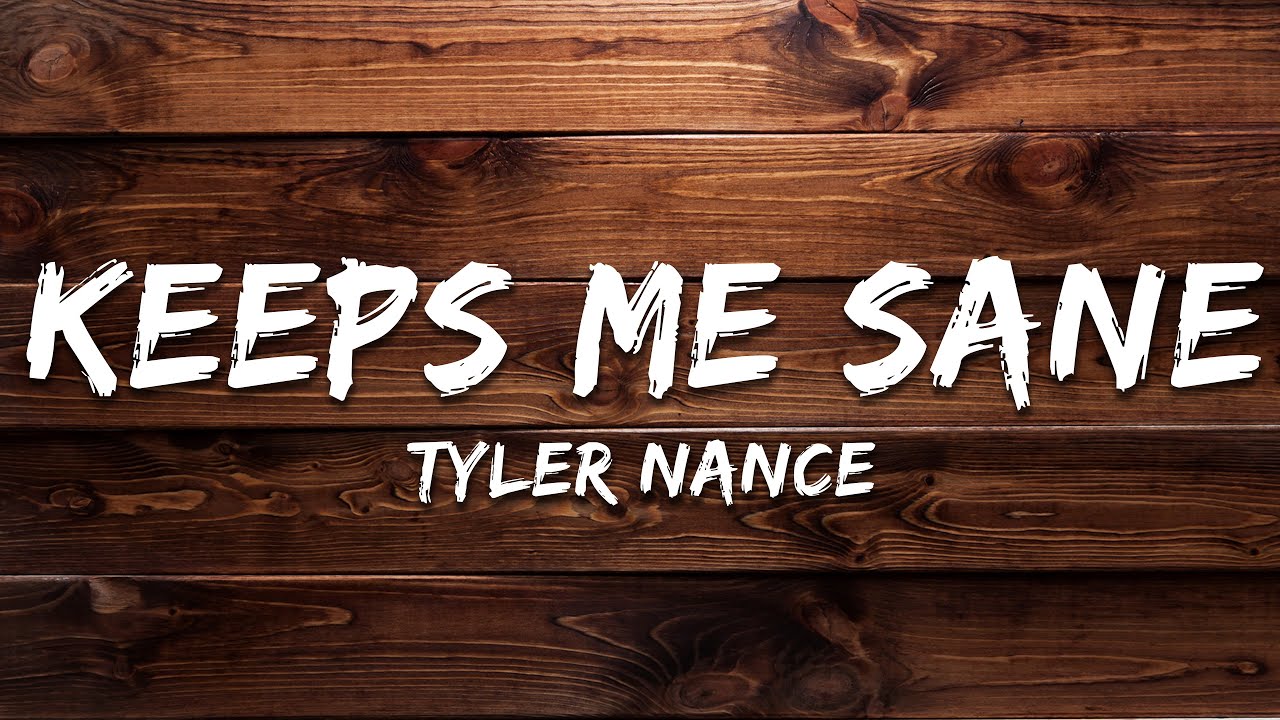 Tyler Nance - Keeps Me Sane (Lyrics)