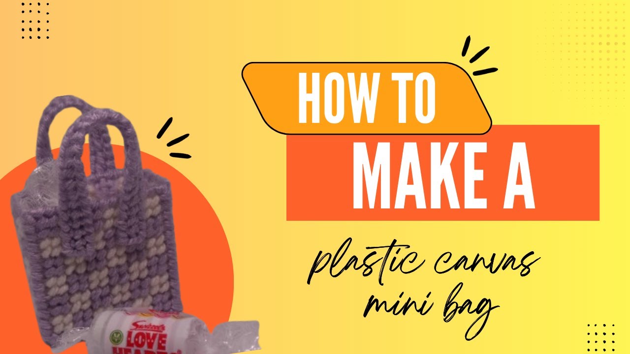 How to make a plastic canvas mini bag