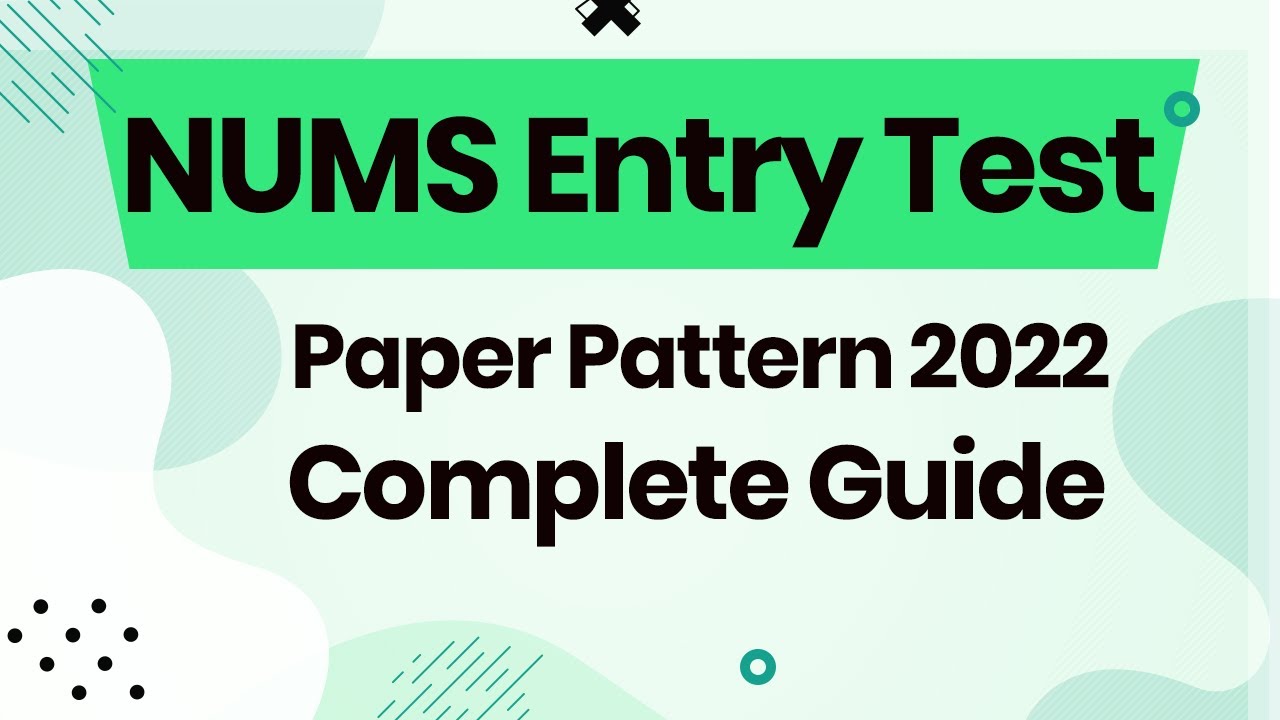 NUMS Entry Test 2022- NUMS Entry Test 2022 Preparation - NUMS Entry Test 2022  Pattern