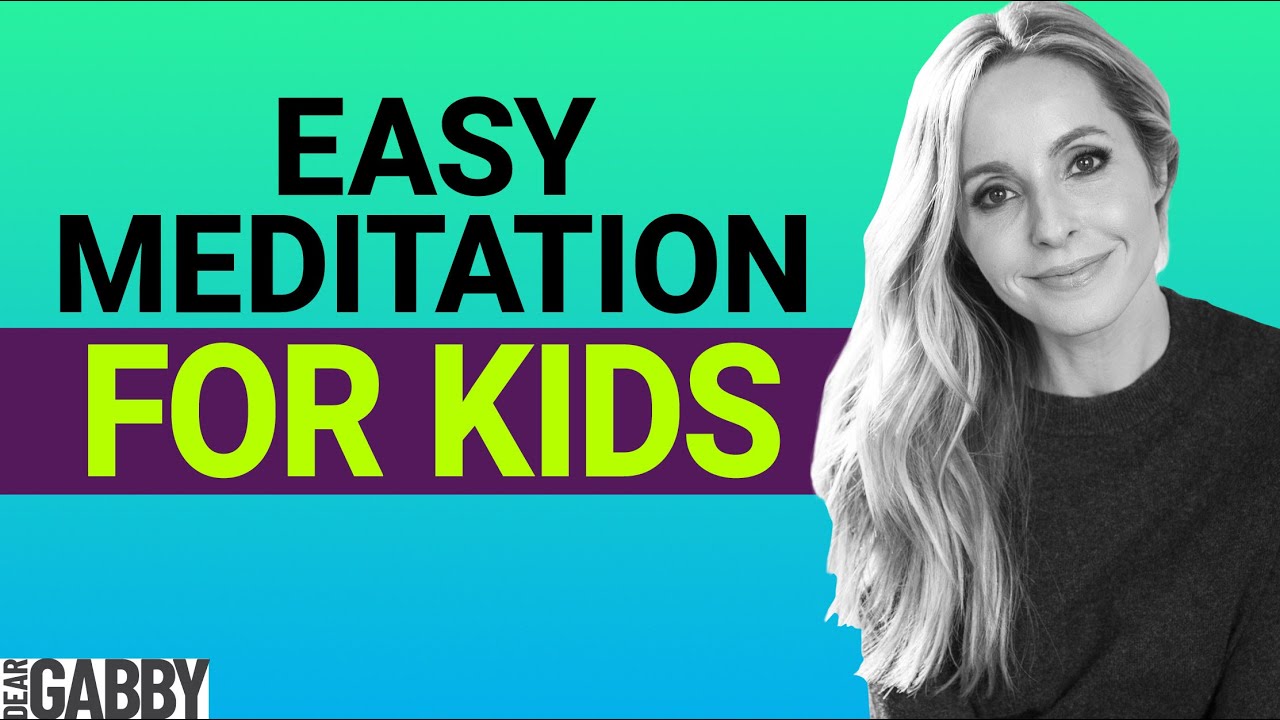 Teach Your Kids to Meditate — Easy Meditation for Kids — Gabby Bernstein