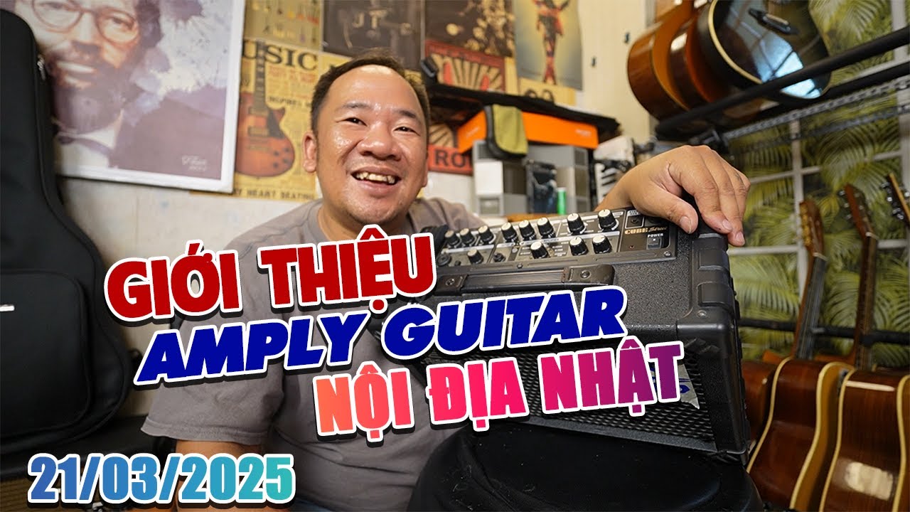 GIỚI THIỆU AMPLY GUITAR ĐIỆN NỘI ĐỊA NHẬT NGÀY 21/03/2025