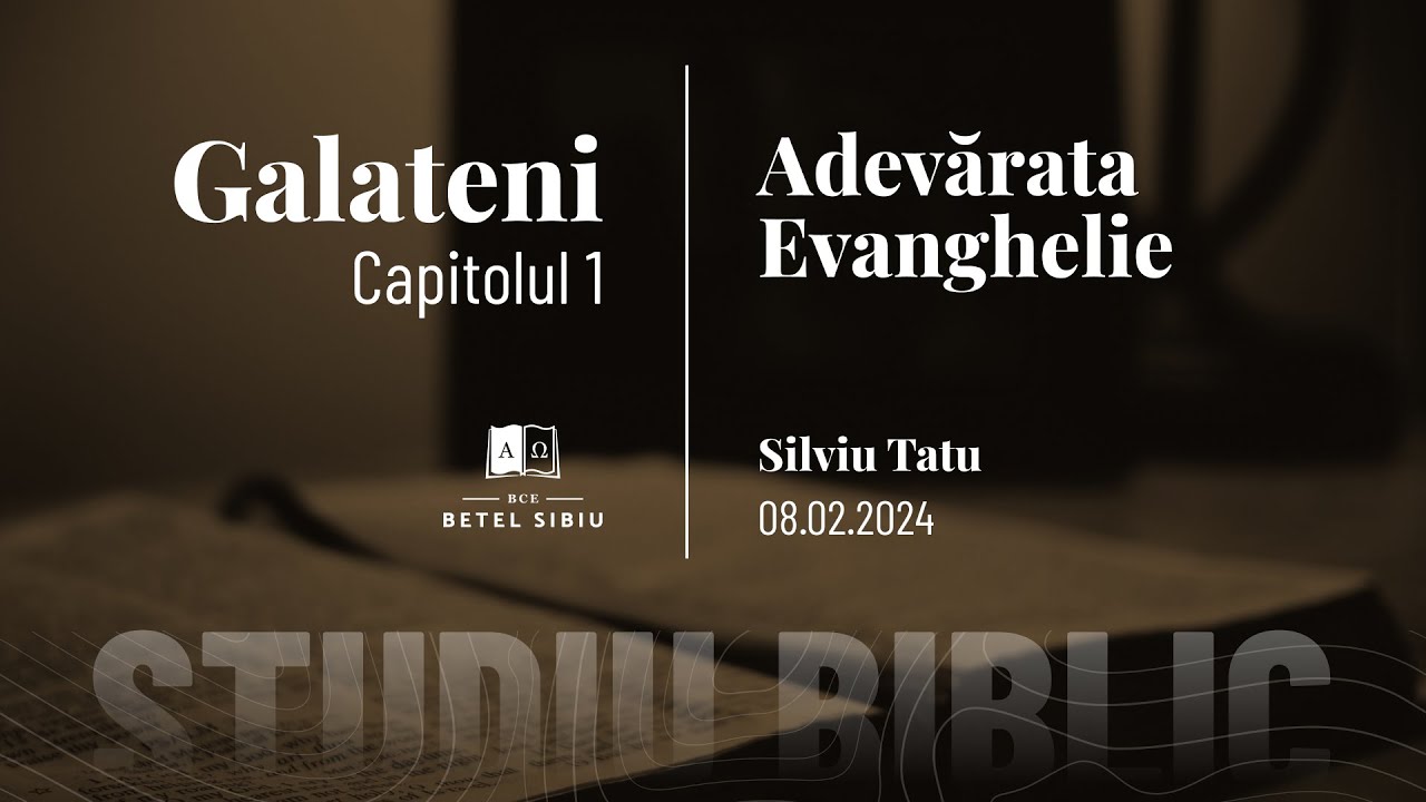 Galateni 1 - Adevărata Evanghelie - BCE Betel Sibiu