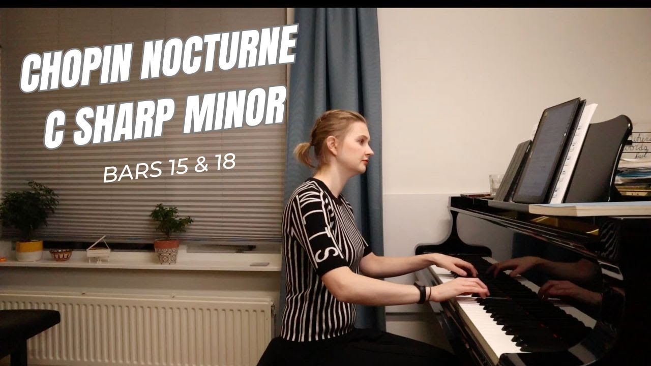 Chopin Nocturne In C Sharp Minor Bars 15 and 18 (Tips)