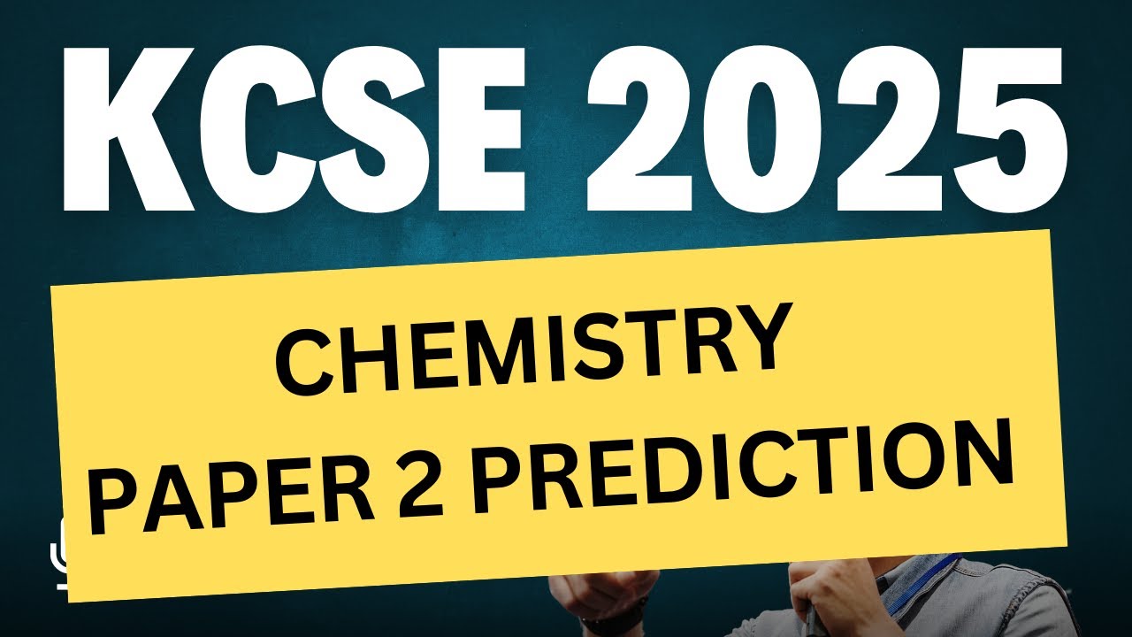 [ЭКЗАМЕН ПО ХИМИИ 2] ПРОГНОЗЫ KCSE 2025: ПРОГНОЗЫ ЭКЗАМЕНА ПО ХИМИИ 2. пошаговое руководство.
