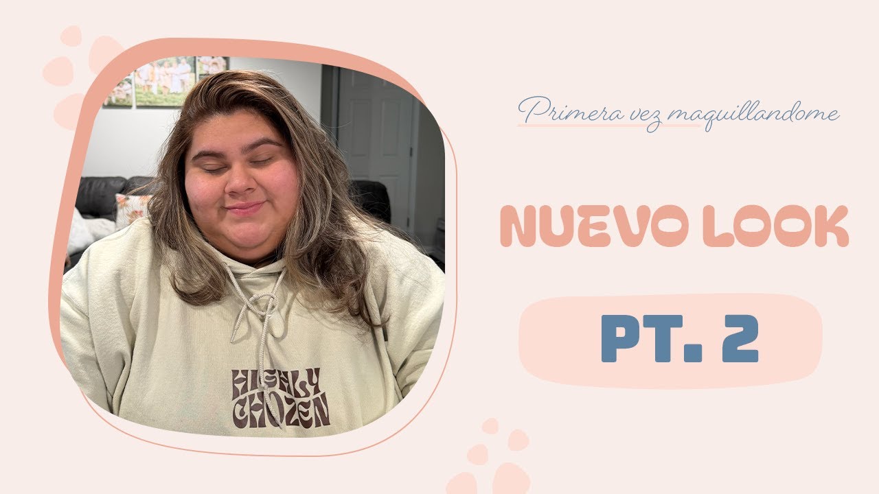 MI PRIMERA VEZ MAQUILLANDOME | PT. 2 CAMBIO DE LOOK
