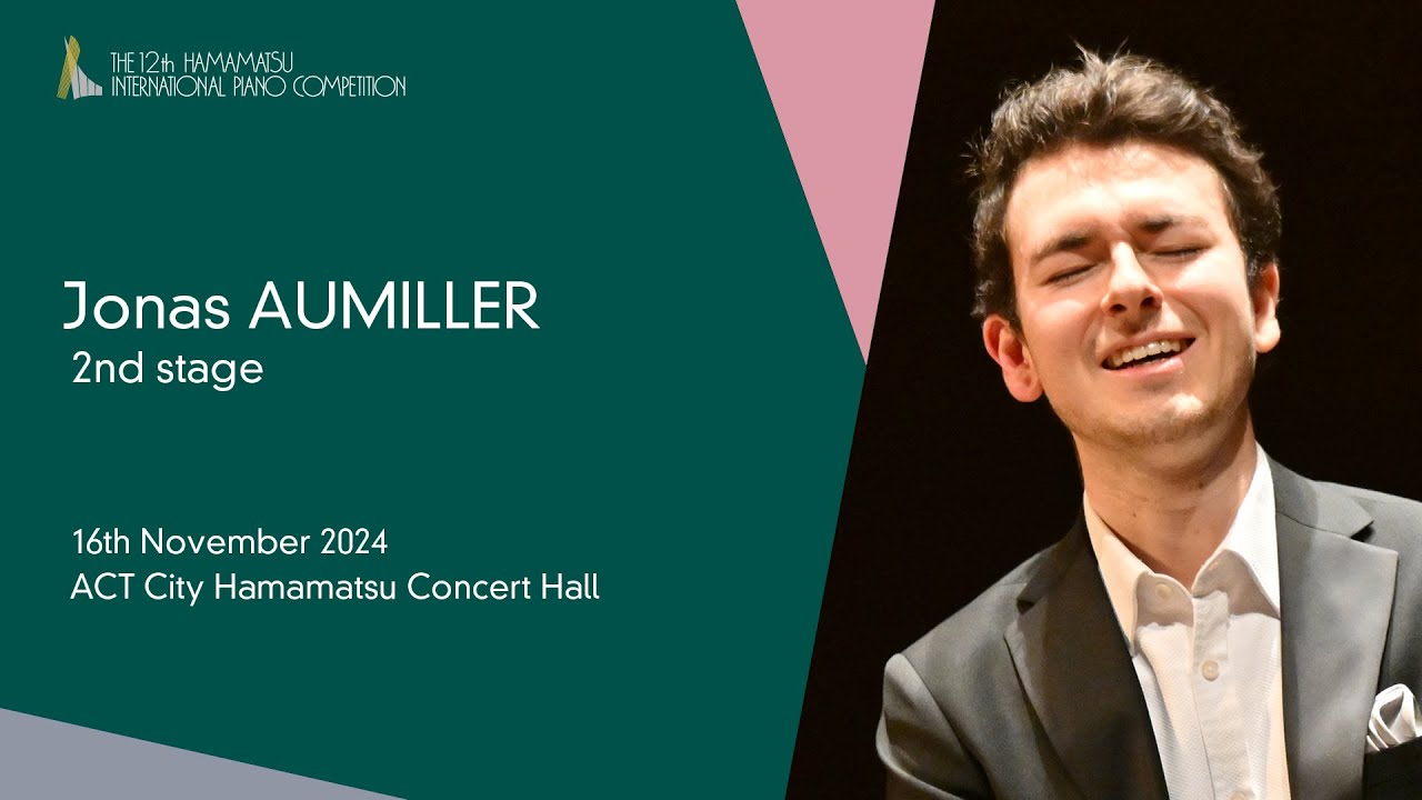 Jonas AUMILLER / Second Stage, the 12th Hamamatsu International Piano Competition