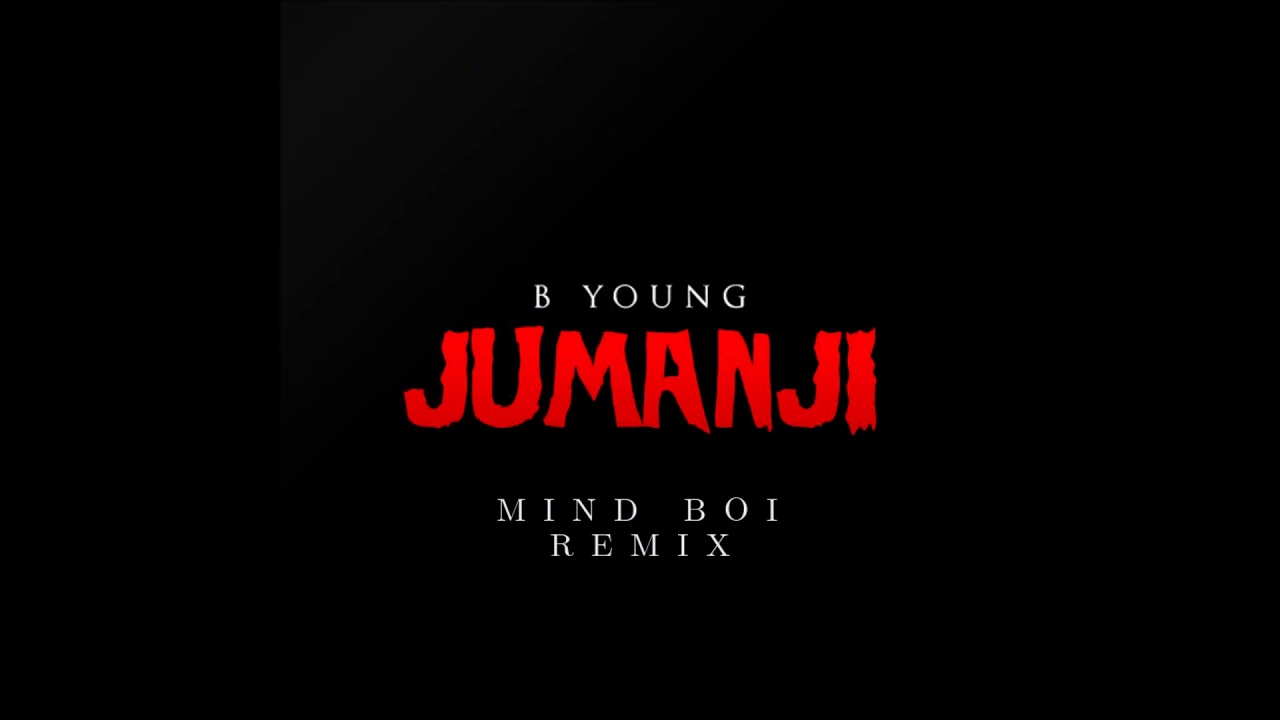 B Young - Jumanji (Mind Boi Remix)