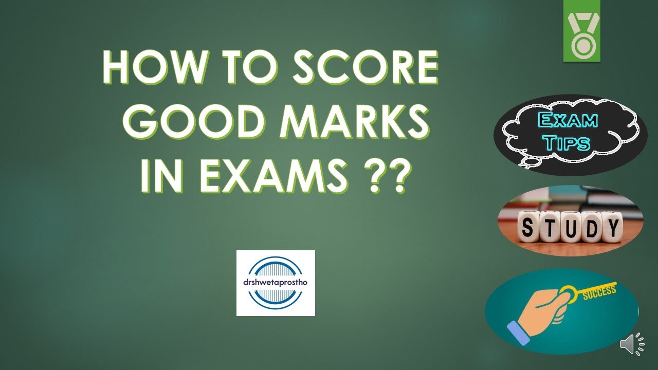 HOW TO SCORE GOOD MARKS IN EXAMS ??