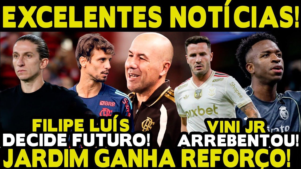 EXCELENTES NOTÍCIAS! LEONARDO JARDIM GANHA REFORÇO! FILIPE LUÍS DECIDE FUTURO! VINI JR ARREBENTOU!