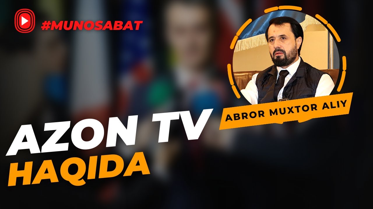 #MUNOSBAT ● Azon tv haqqida  &copy; Abror Muxtor ALiy