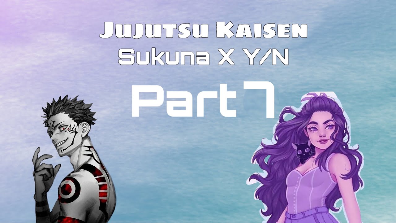 Sukuna x Y/N part-7//jujutsu Kaisen x y/n//jujutsu Kaisen text story