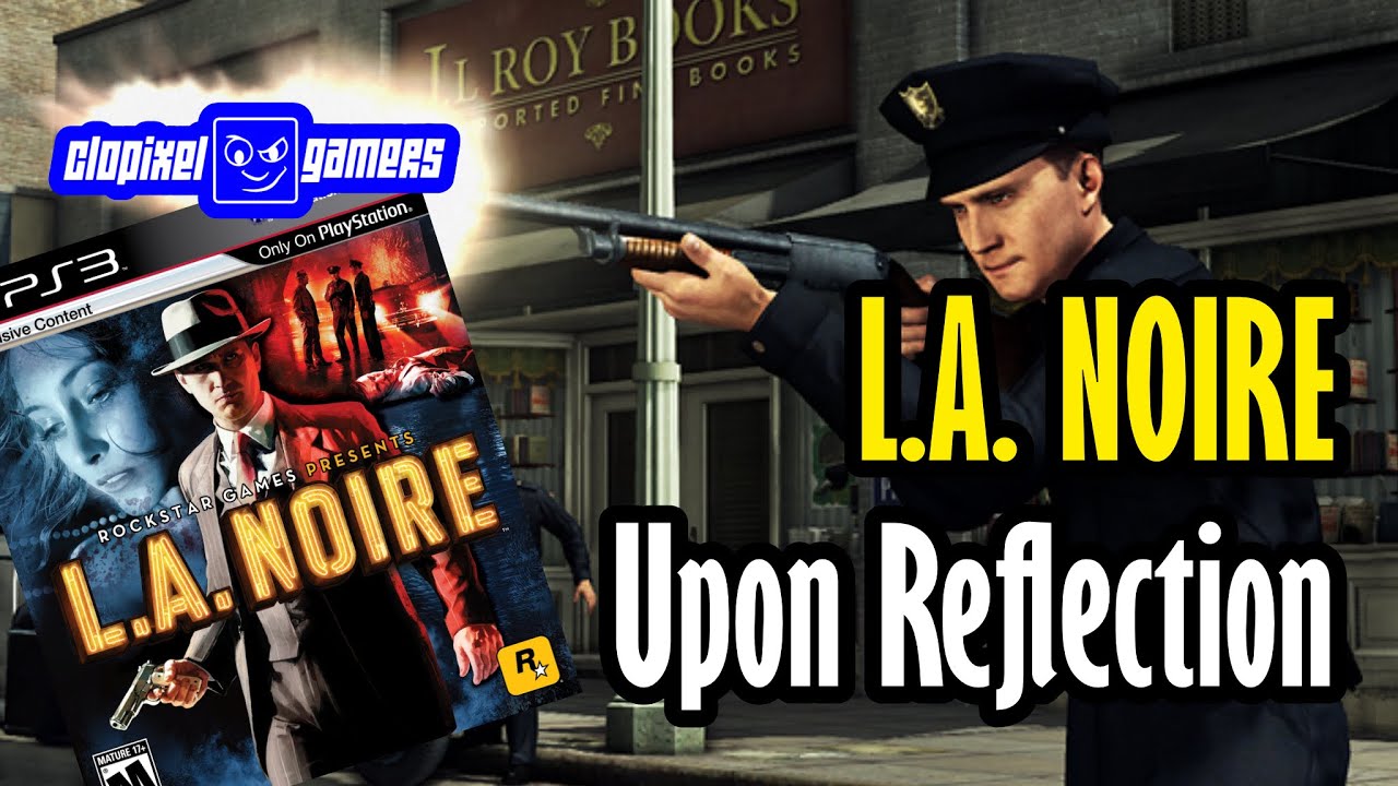 LA Noir: Upon Reflection & Armed and Dangerous... Лучшая детективная игра всех времен! @clopixelg...