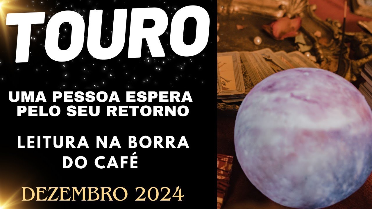 ♉🎁TOURO UMA PESSOA ESPERA O SEU RETORNO/DEZEMBRO 2024