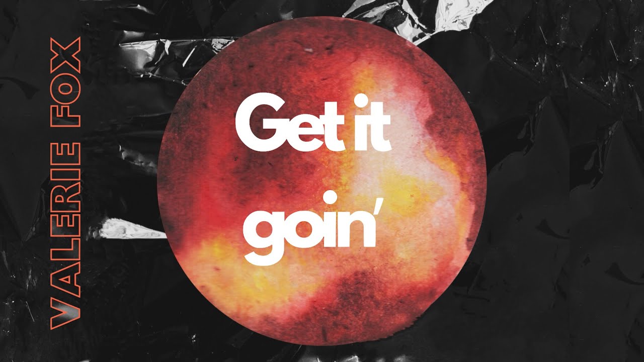Valerie Fox – Get It Goin'