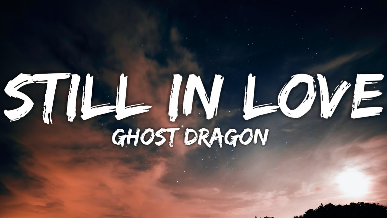 GhostDragon - Still In Love (Lyrics) with YERINMYWAY, ft. Nate Mitchell
