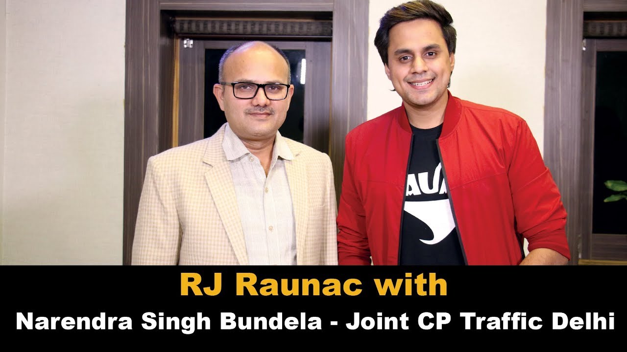 RJ Raunac in conversation with Narendra Singh Bundela - Joint CP Traffic Delhi
