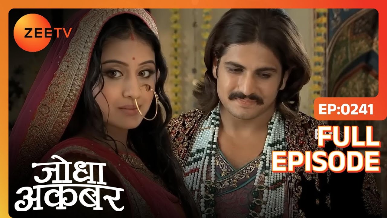 Jodha Akbar realises their love for each other | Jodha Akbar | Full Ep. 241 | Zee TV