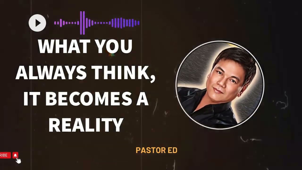 Pastor Ed Lapiz Latest Preaching 2023 --- WHAT YOU ALWAYS THINK  IT BECOMES A REALITY