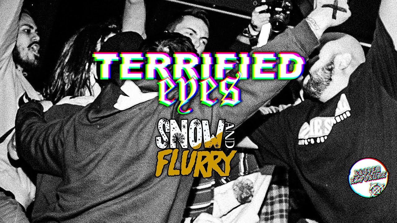 TERRIFIED EYES - Snow and Flurry Fest 2019