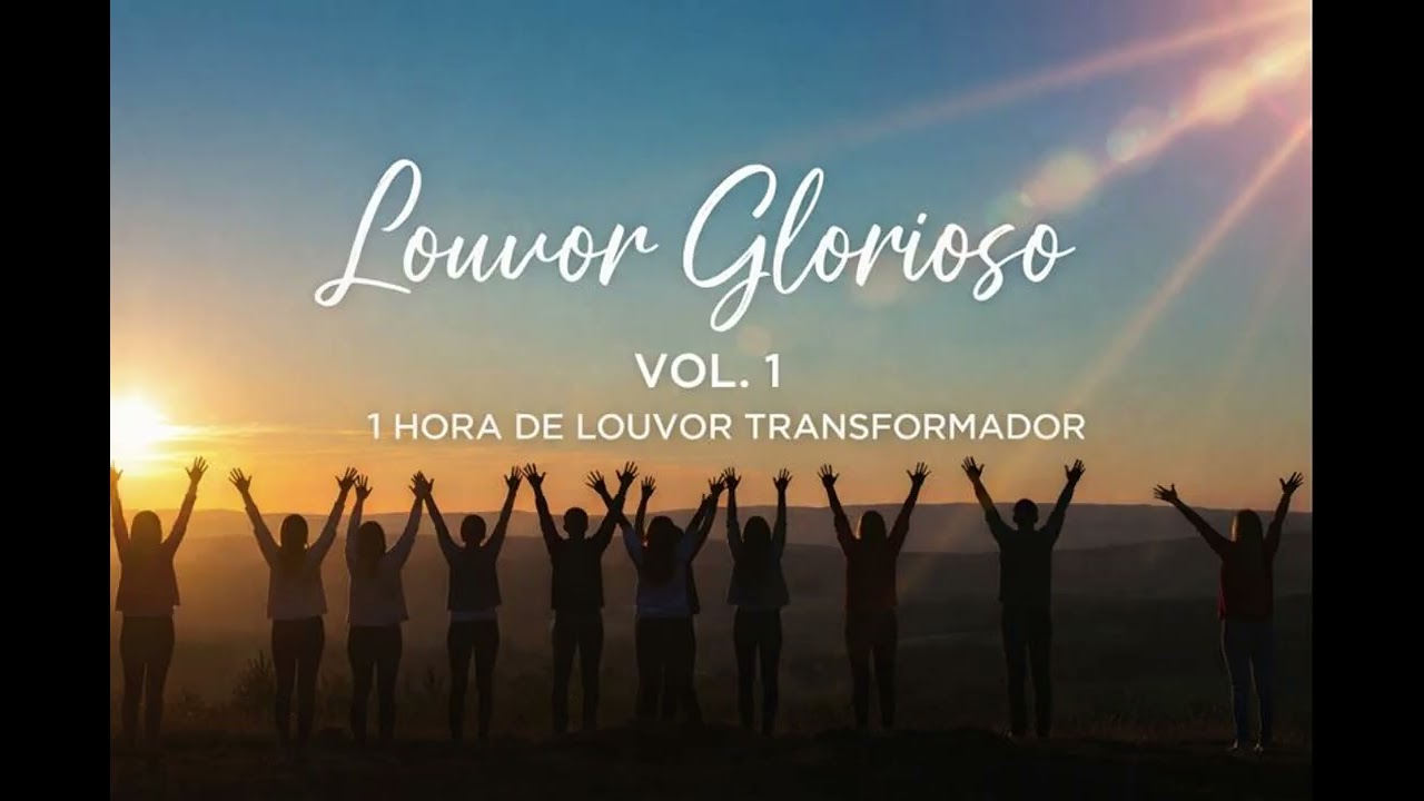 Louvor Glorioso | 1 Hora de Louvor Transformador | Adoração que Acalma e Renova