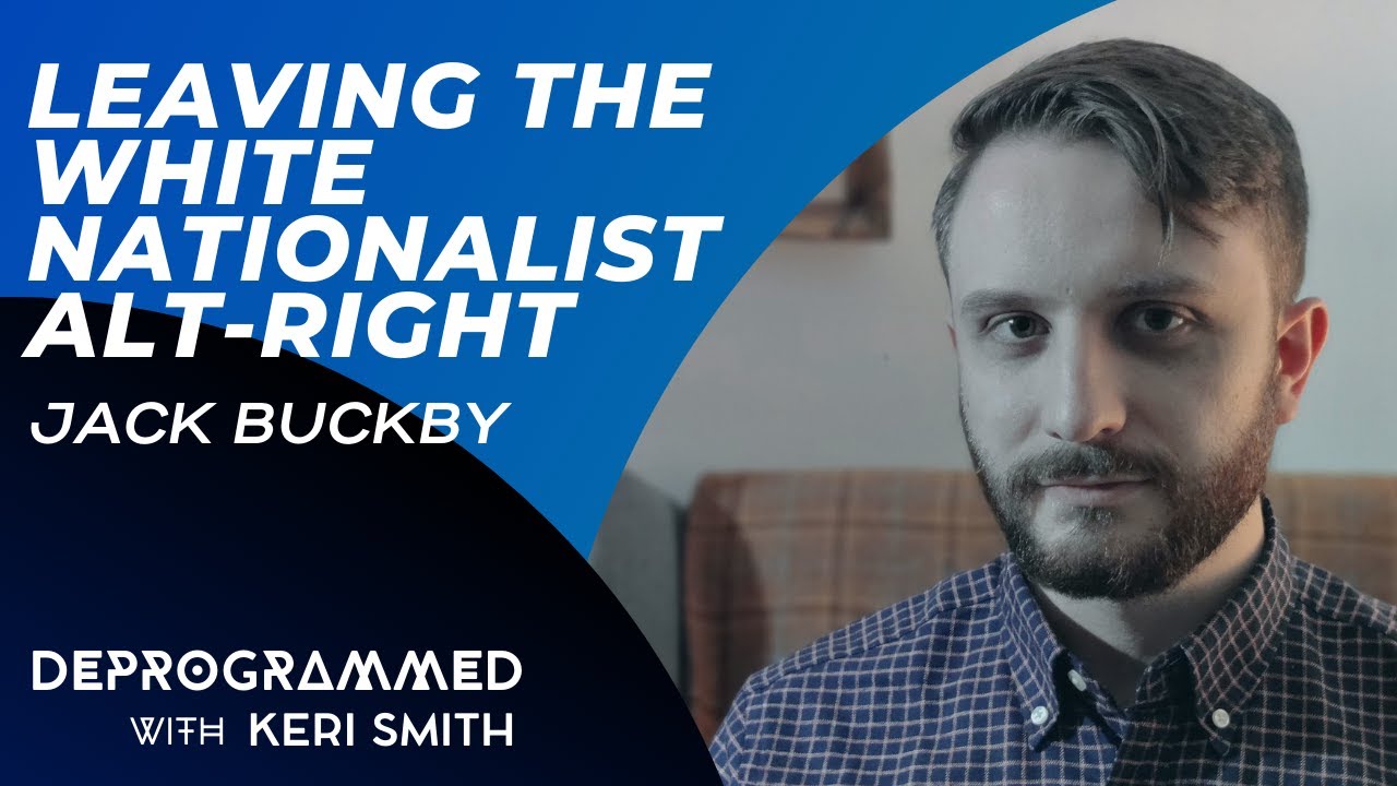 Deprogrammed: Leaving the White Nationalist Alt-Right - Jack Buckby