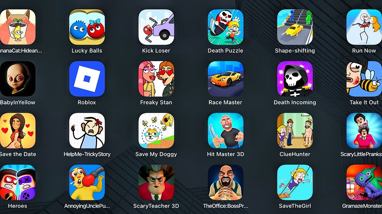 Roblox, BabyInYellow, ScaryTeacher 3D, Lucky Balls, Save The Doge, Kick Loser, TheOffice:BossPranks