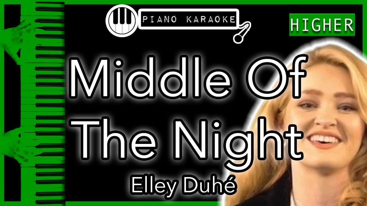 Middle Of The Night (HIGHER +3) - Elley Duhé - Piano Karaoke Instrumental