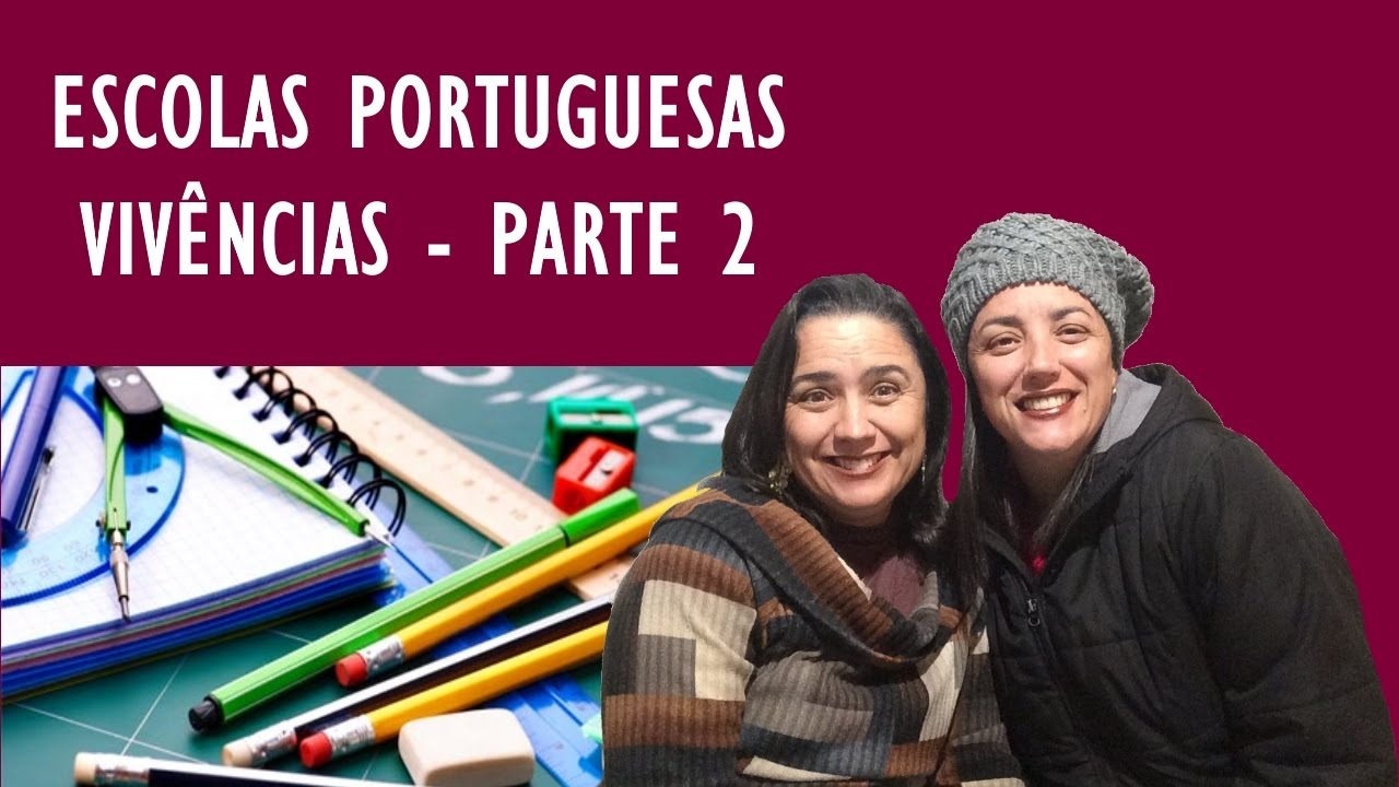 Escolas em Portugal: Vivências - Parte 2