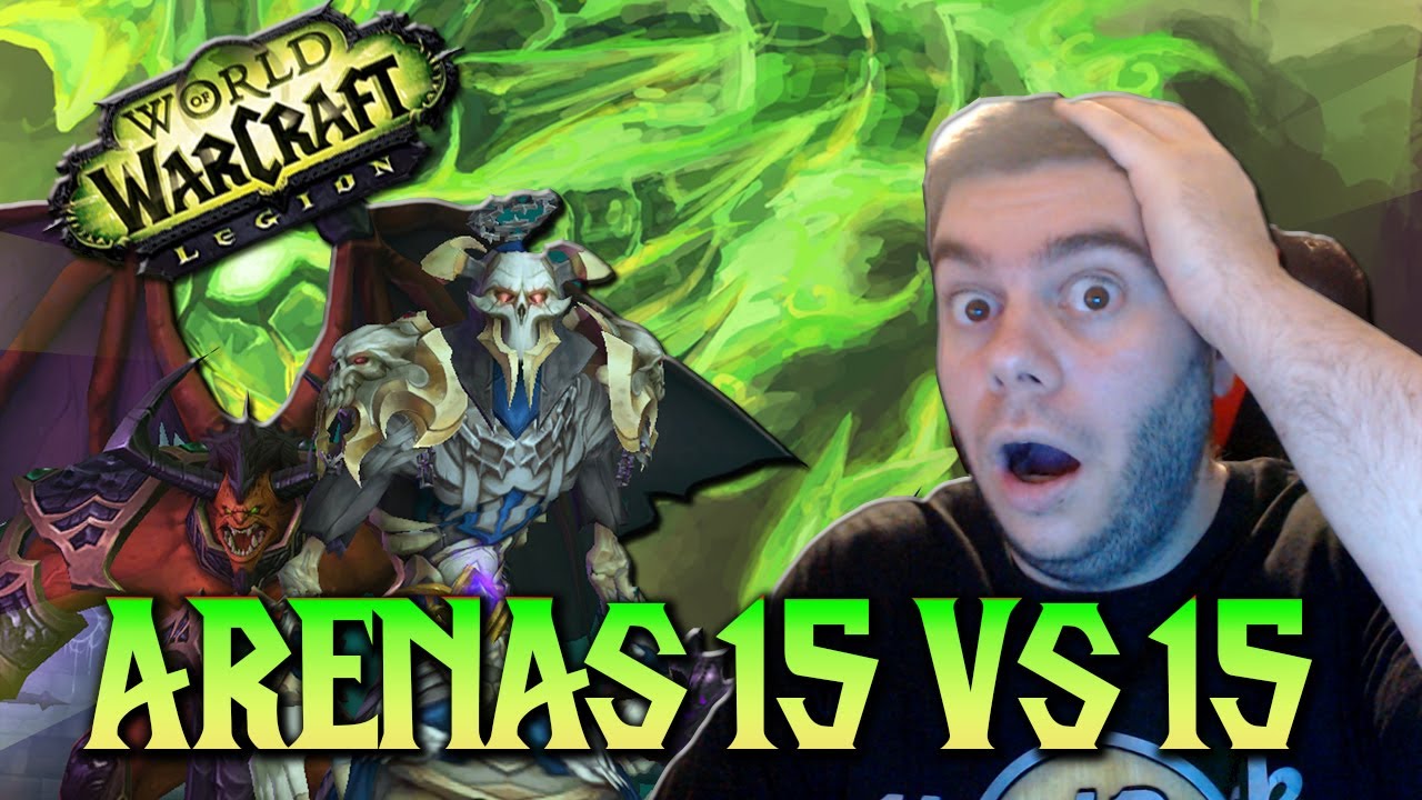 ¡ARENAS 15 CONTRA 15 CON BRUJO DESTRUCCIÓN! | WOW LEGIÓN (7.2.5)