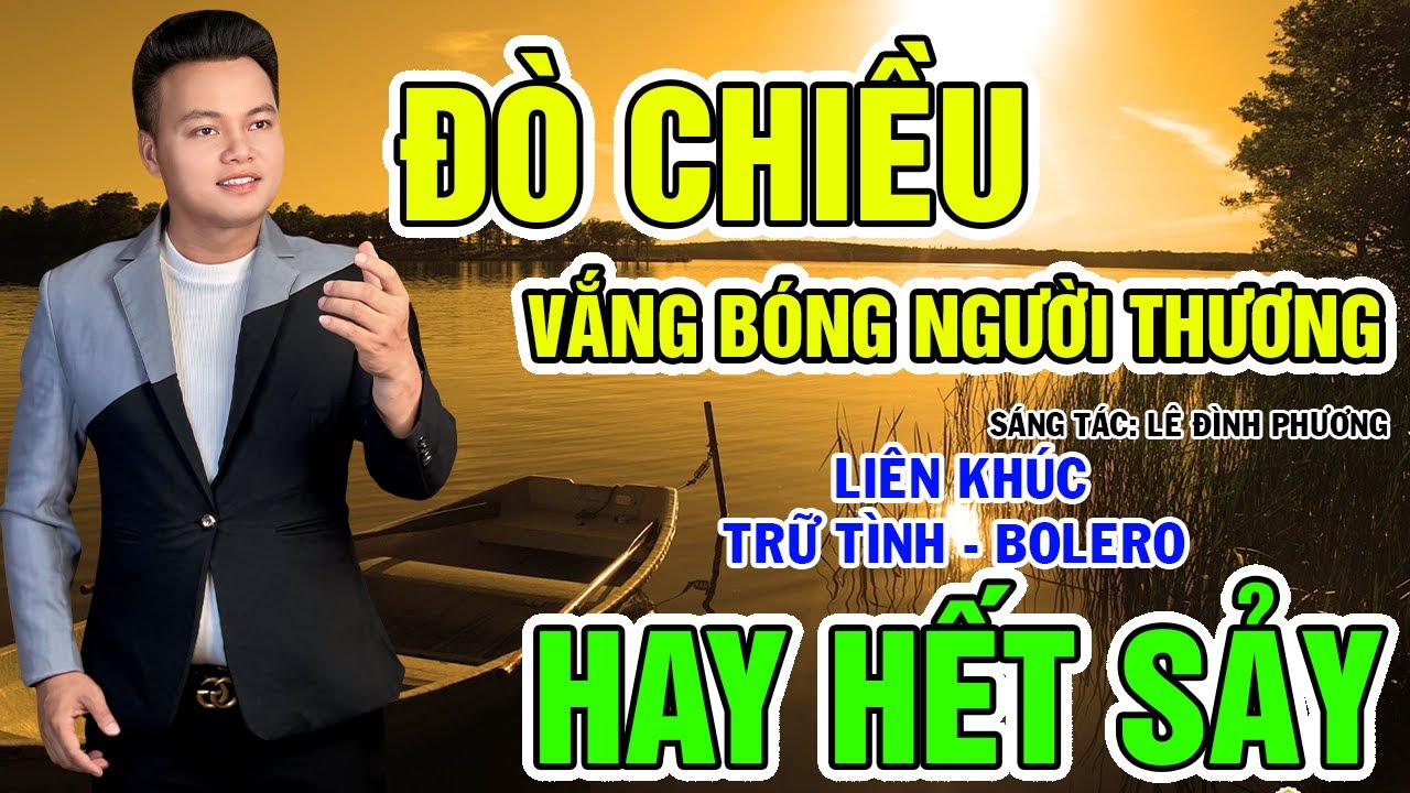 Liên Khúc Trữ Tình, Bolero, Đò Chiều Vắng Bóng Người Thương - Mai Tiến Đạt, Nghe Êm Tai, Dễ Ngủ.