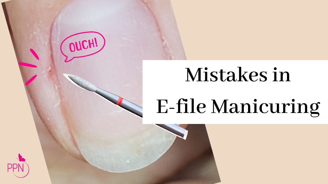 7 Newbie Mistakes To Avoid When E-File Manicuring