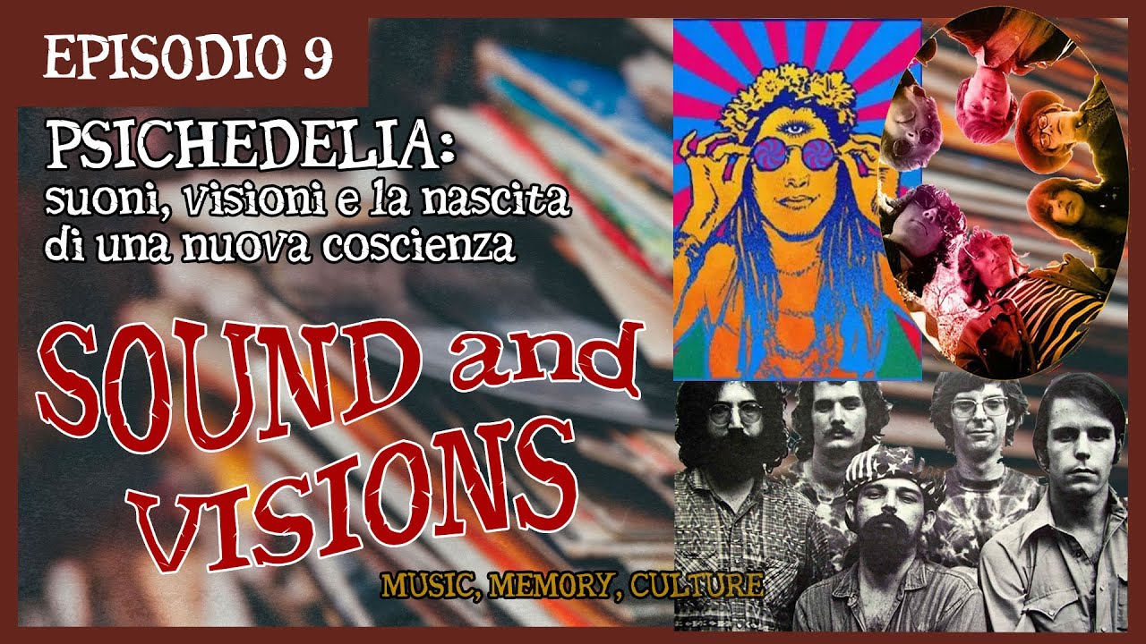 Sound&Visions | PSICHEDELIA: suoni, visioni e la nascita di una nuova coscienza