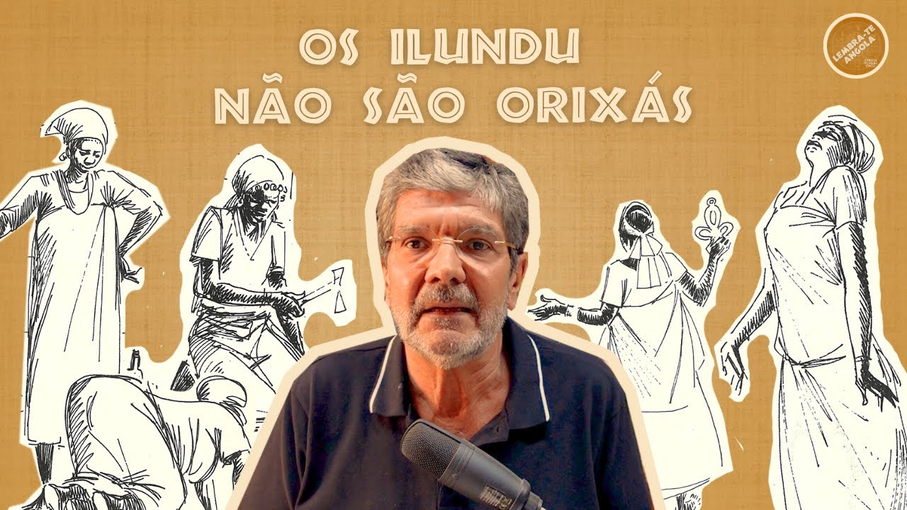 OS ILUNDU NÃO SÃO ORIXÁS - ALBERTO OLIVEIRA PINTO - LEMBRA-TE, ANGOLA Ep. 189