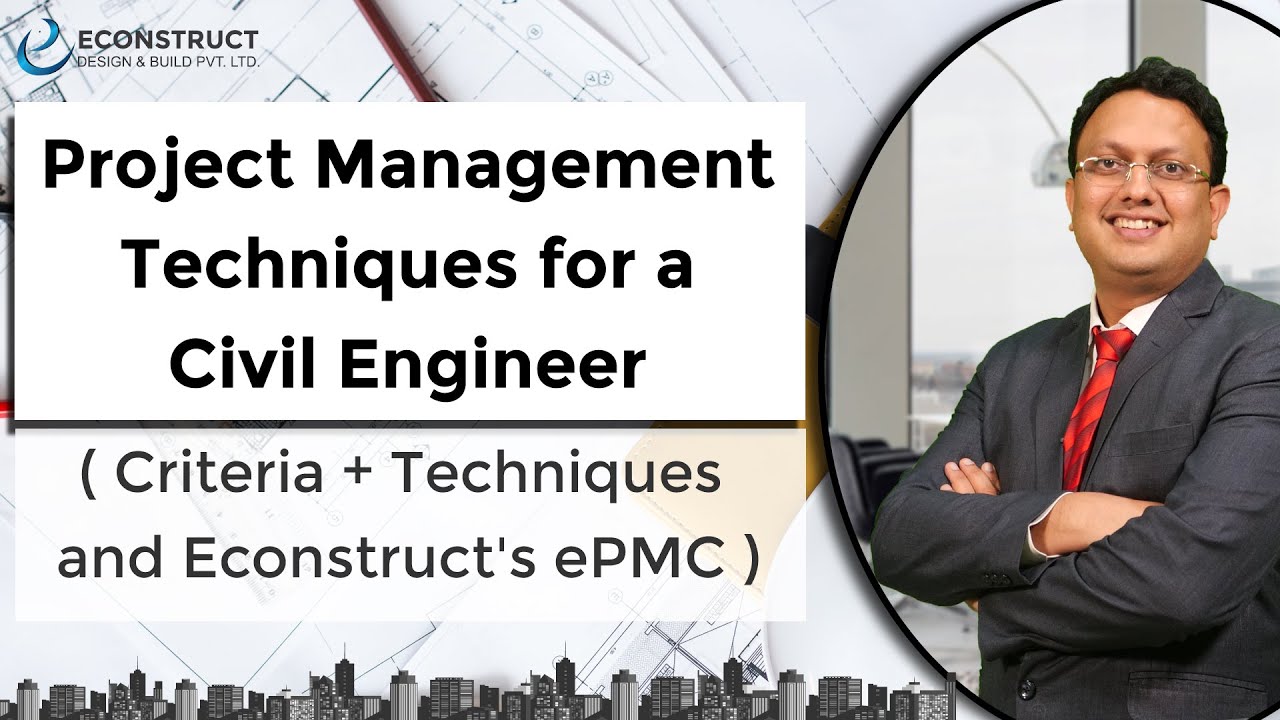 Project Management Techniques for a Civil Engineer  ( Criteria + Techniques and Econstruct's ePMC