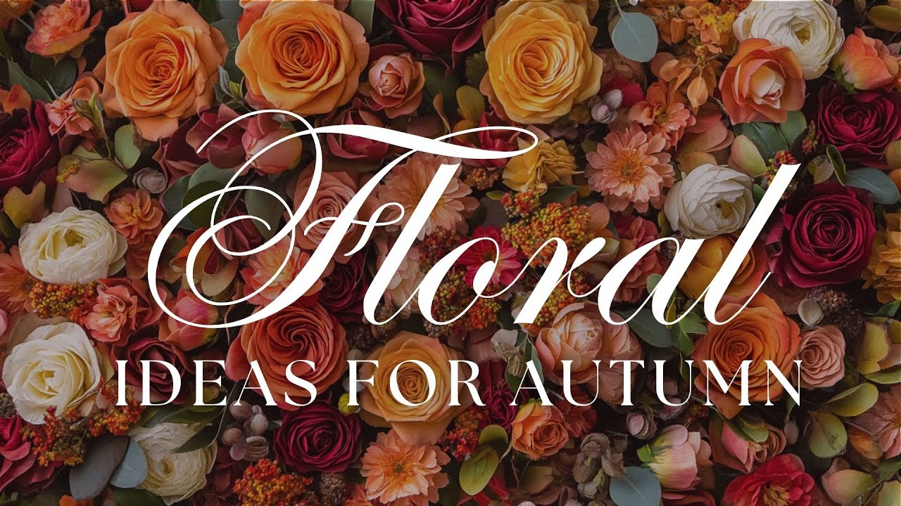 Floral Ideas for Autumn &bull; Flower Styling Ideas & Inspiration &bull; Relaxing Piano Music TV Background
