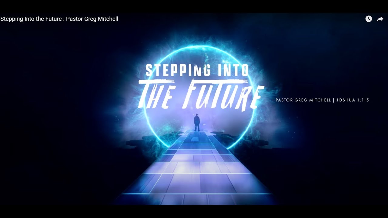 Stepping Into the Future  : Pastor Greg Mitchell