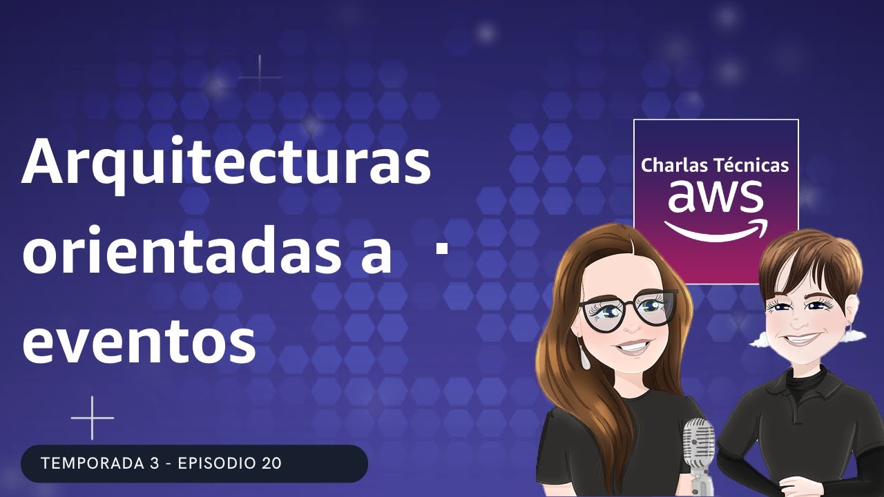 🇪🇸#3.20 - Introducción a Arquitecturas Orientadas a Eventos (Charlas Técnicas de AWS)