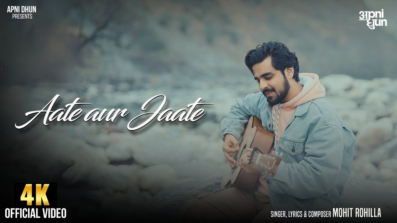 Aate aur Jaate - Mohit Rohilla (Official Video) I Indie on Apni Dhun
