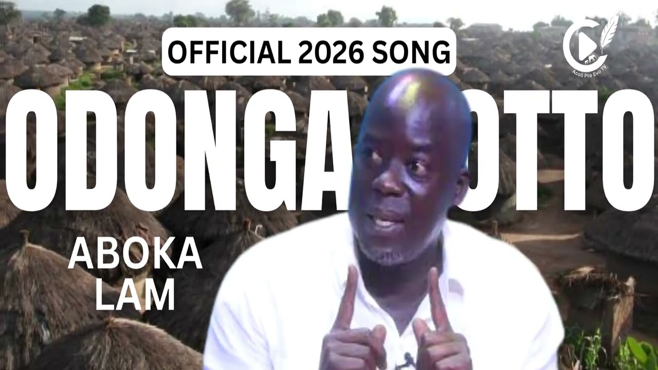 Odonga Otto Official 2026 Campaign Song | Oluma Ma Ongil | Aboka Lam ft. Acoli Voices