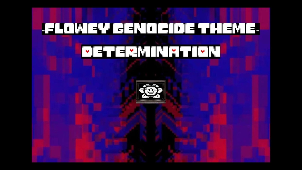 Test: Flowey Genocide Theme- Part II (-Finale remix-)