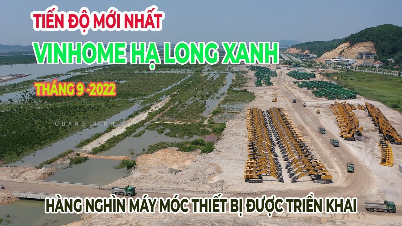 Tiến độ Vinhomes Hạ Long Xanh Tháng 9 -2022 - Công trường tấp nập thi công,  nhập 800 tỷ máy móc