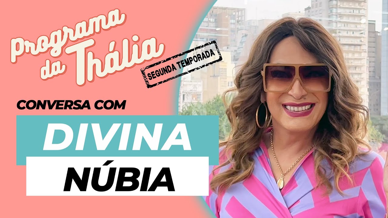 PROGRAMA DA THÁLIA CONVERSA COM DIVINA NÚBIA - T2E7