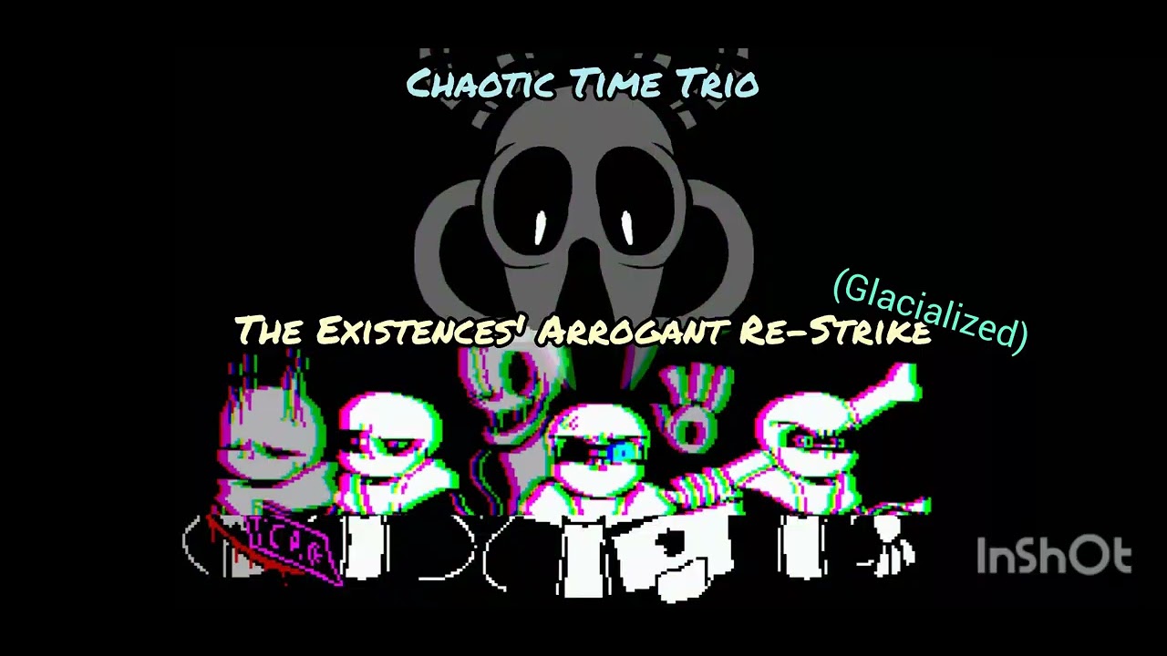 Chaotic Time Trio -011- [Phase 2] The Existences' Arrogant Re-Strike (Glacialized)