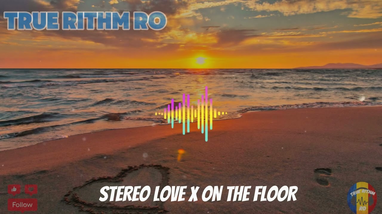 STEREO LOVE X ON THE FLOOR (SLOWED N REVERB)